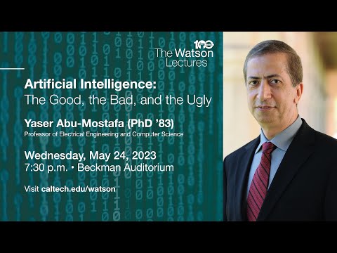 Artificial Intelligence: The Good, the Bad, and the Ugly – Yaser Abu-Mostafa